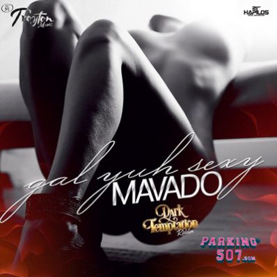 MAVADO GAL YUH SEXY DARK TEMPTATION RIDDIM TROYTON MUSIC